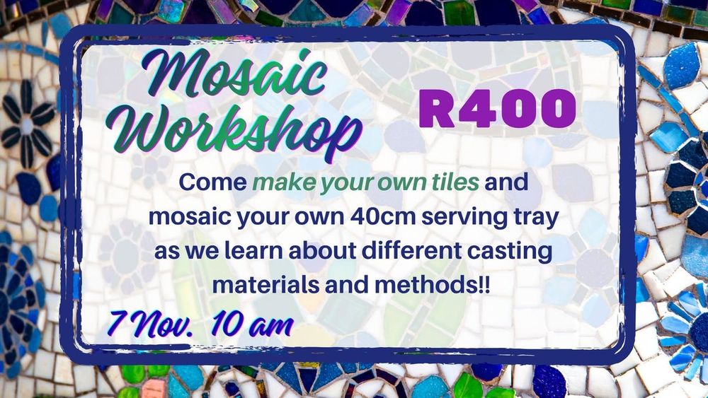 Mosaic Workshop flyer, 7 November, 10am, R400